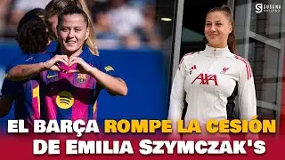 ¡EL BARÇA ROMPE LA CESIÓN DE EMILIA SZYMCZAK'S! PINA ESTA DE ENHORABUENA