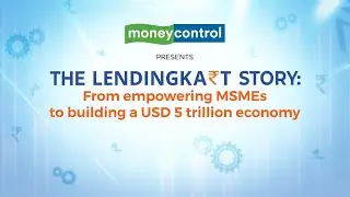 The Lendingkart Story - Building Bharat through Digital Lending