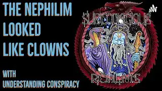 Subconscious Realms Podcast - The Nephilim Looked Like Clowns w/ UnderstandingConspiracy