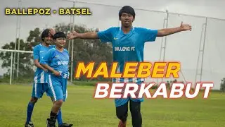 MALEBER BERKABUT, HIGHLIGHTS BALLEPOZ - BATSEL || FUN FOOTBALL 2021