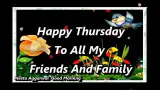 Happy Thursday Wishes,Good Morning Happy Thursday Status,Happy Thursday To All My Friends And Family