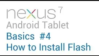 Советы по Google Nexus 7. Основы: № 4. Как установить Flash