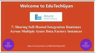 7: Sharing Self-Hosted Integration Runtimes Across Multiple Azure Data Factory Instances #SelfHosted