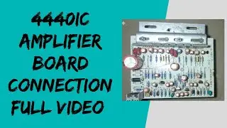 4440 ic Amplifier board connection full video 