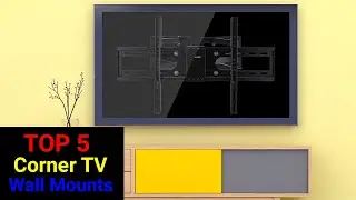 Best Corner TV Wall Mounts Reviews [TOP 5 PICKS]