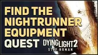 Find the Nightrunner equipment Dying Light 2