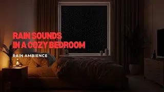 Warm Hug Rain Sounds in a Cozy Bedroom | Rain Ambience
