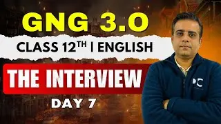 GnG Day 7 | The Interview | English | Class 12 | Must Watch 🔥🔥