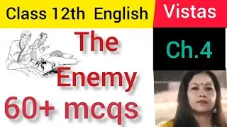60+mcqs|The Enemy Lesson 4|class12th English |kvspgt|nvs|cbse|ncert|c.g|u.p|m.p