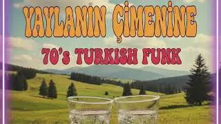 YAYLANIN &Ccedil;İMENİNE (DEREBOYU KAVAKLAR) - 70'S TURKISH FUNK - ESKİ DİSKO