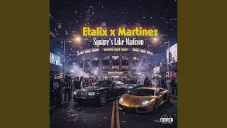 Square's Like Madison (feat. Martinez)