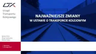 NAJWAŻNIEJSZE ZMIANY W USTAWIE O TRANSPORCIE KOLEJOWYM