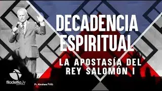 La apostasía de Salomón 1 - Abraham Peña - Decadencia Espiritual