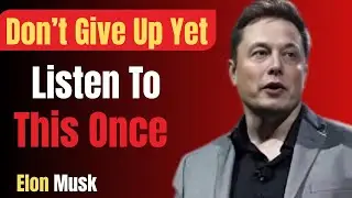 BEFORE YOU QUIT, LISTEN TO THIS ONCE  || Elon Musk Motivation
