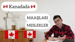 KANADA’ DA MESLEKLER I MAAŞLARI I TÜM MESLEK GRUPLARI I GÖÇTE ARTISI OLAN MESLEKLER
