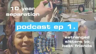 Podcast ep. 1 | 10 years apart