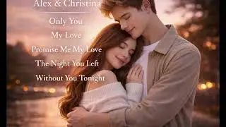 Songs: Only you, my love. Promise me forever. The night you left