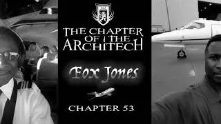 Chapter 53 (Fox Jones) The Chapter of the Architech Podcast