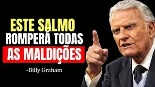 O SALMO DEFINITIVO PARA QUEBRAR MALDIÇÕES E LIBERTAR SUA FAMÍLIA DAS AMARRAS | Billy Graham