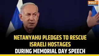 Netanyahu Pledges to Rescue Israeli Hostages During Memorial Day Speech