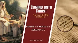 Genesis 1-2, Moses 2-3, Abraham 4-5 | Michael S. Cluff
