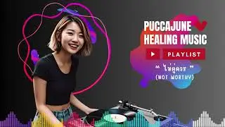ไม่คู่ควร Not Worthy : PucCaJune❤️Healing Music 🎶