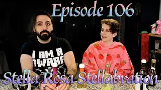 Эпизод 106 - Stella Rosa Stellabration