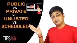 Difference Between Private, Unlisted And Scheduled On YouTube Video