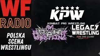 KPW, PpW, Legacy of Wrestling &ndash; co szykuje polski wrestling pod koniec 2025 roku?! [WF Radio #16]