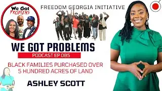 Black Families Purchased over 5 Hundred Acres of Land with Ashley Scott