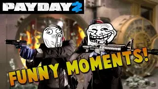 PAYDAY 2 - Funny Moments!
