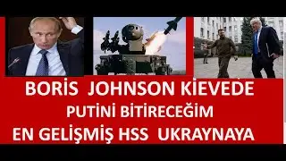 İNGİLTERE  BAŞBAKANI  KİEVDE  PUTİNE MEYDAN OKUDU   SENİ BİTİRECEĞİM  KİEVE   HSS- TOP -DESTEĞİ
