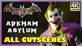BATMAN ARKHAM ASYLUM All Cutscenes - Full Story Movie [4K 60FPS] - No Commentary