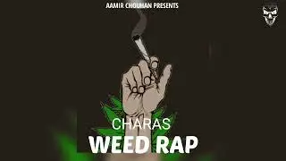 (18+ explict) WEED RAP SONG | Aamir Chouhan | CHARAS | Hindi Rap