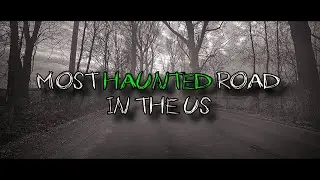 Most Haunted Road in the US