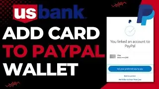 How to Add US Bank Card to PayPal Wallet | 2023