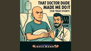 That Doctor Dude - Made Me Do It (The True Story)