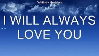 Whitney Houston ~ I Will Always Love You # lyrics