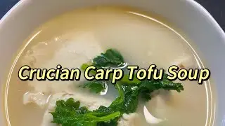 Cantonese Delight: Crucian Carp Tofu Soup - A Recipe You'll Crave Again and Again!