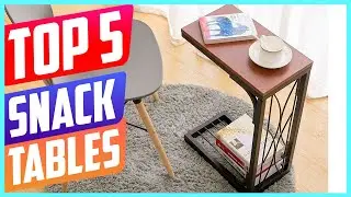 Best Snack Tables in 2021 Reviews [ TOP 5 PICKS ]