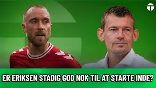 HAR ERIKSEN STADIG EN PLADS I STARTOPSTILLINGEN? | Verdens L&aelig;kreste Landshold