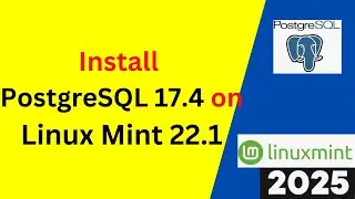 Install & Configure PostgreSQL 17.4 on Linux Mint 22.1 Xia Like a PRO!(Step-by-Step Guide)|2025