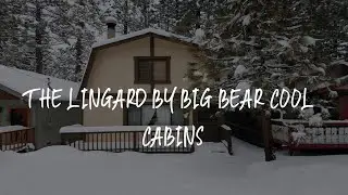 The Lingard by Big Bear Cool Cabins Review - Big Bear Lake , United States of America
