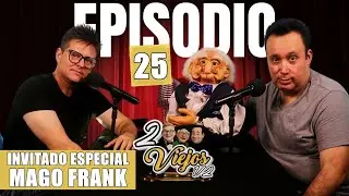 2 VIEJOS 1/2 - Episodio 25 | MAGO FRANK, Edmundo Miller & Sergio Mejorado