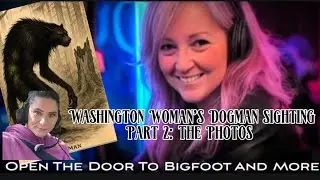 Washington Woman&rsquo;s Dogman Encounter, Part 2: The Photos 