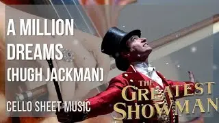 Cello Sheet Music: How to play A Million Dreams by Hugh Jackman