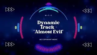 Dynamic Track - Almost Evil: No Copyright , Vlog Music , Background Music For Videos , Chill Music