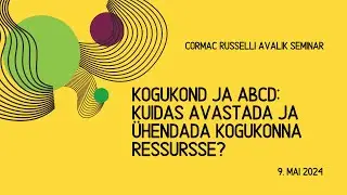 Cormac Russell: &ldquo;Kogukond ja ABCD: kuidas avastada ja &uuml;hendada kogukonna ressursse?&rdquo;