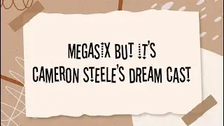 megasix but it&rsquo;s Cameron Steele's dream cast