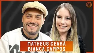 MATHEUS CEARÁ E BIANCA CAMPOS (SEMANA DOS NAMORADOS) - Venus Podcast #295